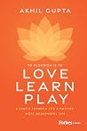 Love, Learn, Play...