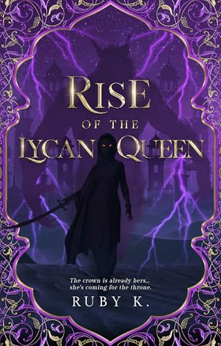 Rise of the Lycan Queen: The crown is already hers...she's coming for the throne. (Cursed Kings Book 2)