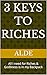 3 Keys to Riches: All I nee...