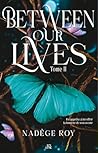 Between our lives T2