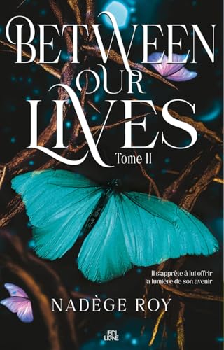 Between our lives T2 (French Edition)