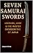 Seven Samurai Swords: Legends, Lore & the Master Swordsmiths of Japan