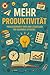 MEHR PRODUKTIVITÄT - Praxis...