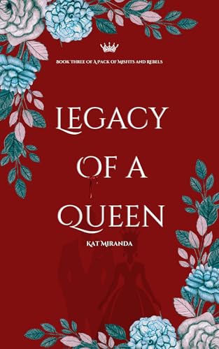 Legacy of a Queen (A Pack of Misfits and Rebels #3)