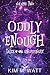 Oddly Enough Volume Two: Tales of the Unordinary