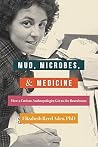Mud, Microbes, & Medicine: How a Curious Anthropologist Got to the Boardroom