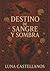 DESTINO DE SANGRE Y SOMBRA by LUNA CASTELLANOS