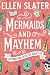 Mermaids and Mayhem by Ellen Slater