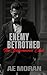 Enemy Betrothed: A Steamy A...
