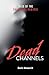 Dead Channels