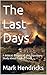 The Last Days: A Biblical, ...