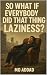 So What If Everybody Did That Thing – Laziness ? by Mo Addad