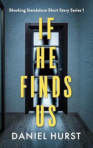 If He Finds Us: A psychological thriller short story (Shocking Standalone Short Story Series Book 1)