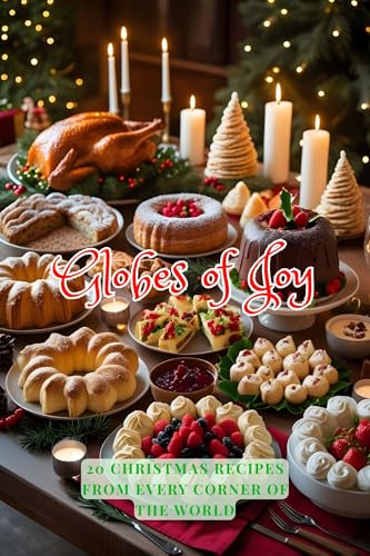 Globes of Joy: 20 Christmas Recipes From Every Corner of the World (Kindle Edition)
