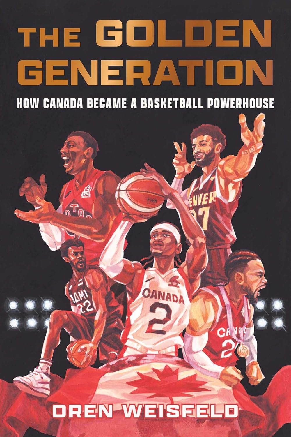The Golden Generation: How Canada Became a Basketball Powerhouse (Paperback)