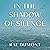 In the Shadow of Silence: A...