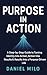 Purpose in Action: A Step-b...