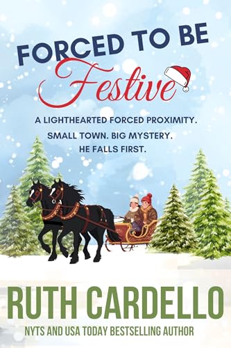 Forced to Be Festive: a Lighthearted Forced Proximity (Kindle Edition)