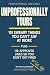 Unprofessionally Yours by Unhinged Press