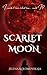 Scarlet Moon: Book One: An Addictive New Adult Paranormal Romance with Vampires and Werewolves