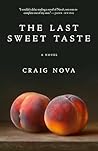 The Last Sweet Taste by Craig Nova