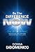 Be the Difference Now: The CEO’s Blueprint for Cultures That Perform and Leadership That Lasts