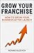 Grow Your Franchise: How to...