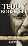 Teddy Roosevelt: The President Who Made America Roar (Easy History)