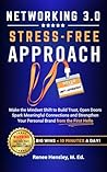 Networking 3.0: A Stress-Free Approach: Make the Mindset Shift to Build Trust, Open Doors, Spark Meaningful Connections and Strengthen Your Personal Brand from the First Hello