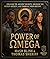 Power Of Omega: Unleash the Ancient Secrets, Uncover the Hidden Society, and Embrace Your Destiny