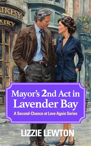 Mayor's 2nd Act: A Second-Chance at Love Series - Book 3 (Kindle Edition)