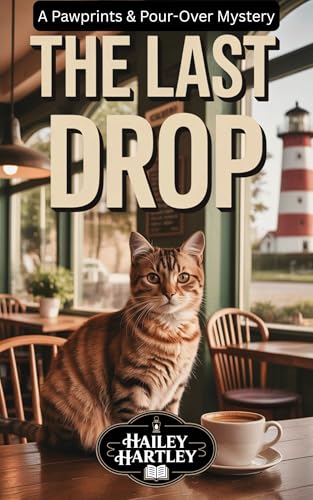 The Last Drop: A Pawprints & Pour-Over Mystery (The Pawprints & Pour-Over Mysteries Book 6)