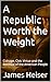 A Republic Worth the Weight...