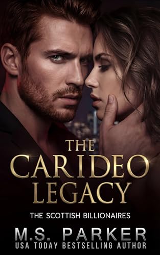 The Carideo Legacy: A Second Chance Billionaire Romance (The Scottish Billionaires)