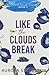 Like the Clouds Break: a sm...