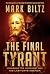 The Final Tyrant: Unmasking the Antichrist and His Last Days Agenda