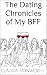 The Dating Chronicles of My BFF by Claudia Farnworth