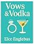 Vows & Vodka