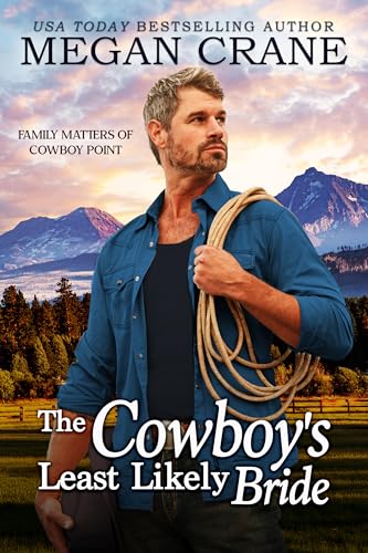 The Cowboy’s Least Likely Bride (Family Matters of Cowboy Point Book 1)