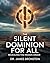 The Silent Dominion for ALL...