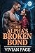 The Alpha's Broken Bond : A second Chance Rejected Mate Shifter Romance