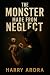 THE MONSTER MADE FROM NEGLECT