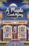 A Maple Creek Mystery . cozy mystery  by Gurwinder Singh