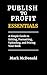 PUBLISH TO PROFIT SYSTEM ESSENTIALS Volume III by Mark McDonald