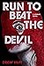 Run to Beat the Devil by Drew Huff