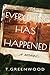 Everything Has Happened by T. Greenwood