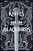 Knives and the Blackbirds