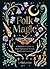 Folk Magic: A Beginner’s Gu...