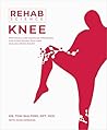 Rehab Science: Knee: How to Overcome Pain and Heal from Injury