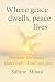 Where grace dwells, peace lives by Sabine Abbasi